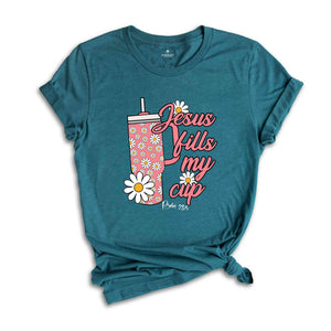 Jesus Fills My Cup Shirt, Jesus Christ Shirt, Jesus Lover Shirt, Religion Shirt, Christian Shirts, Christian Apparel