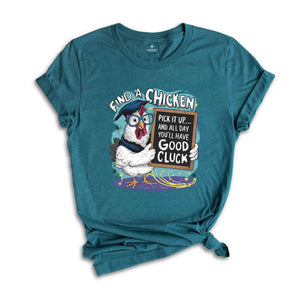 Find A Chicken Shirt, Humorous Shirt, Chicken Lover Shirt, Funny Chicken Shirt, Sarcastic Shirt, Chicken Teacher Shirt