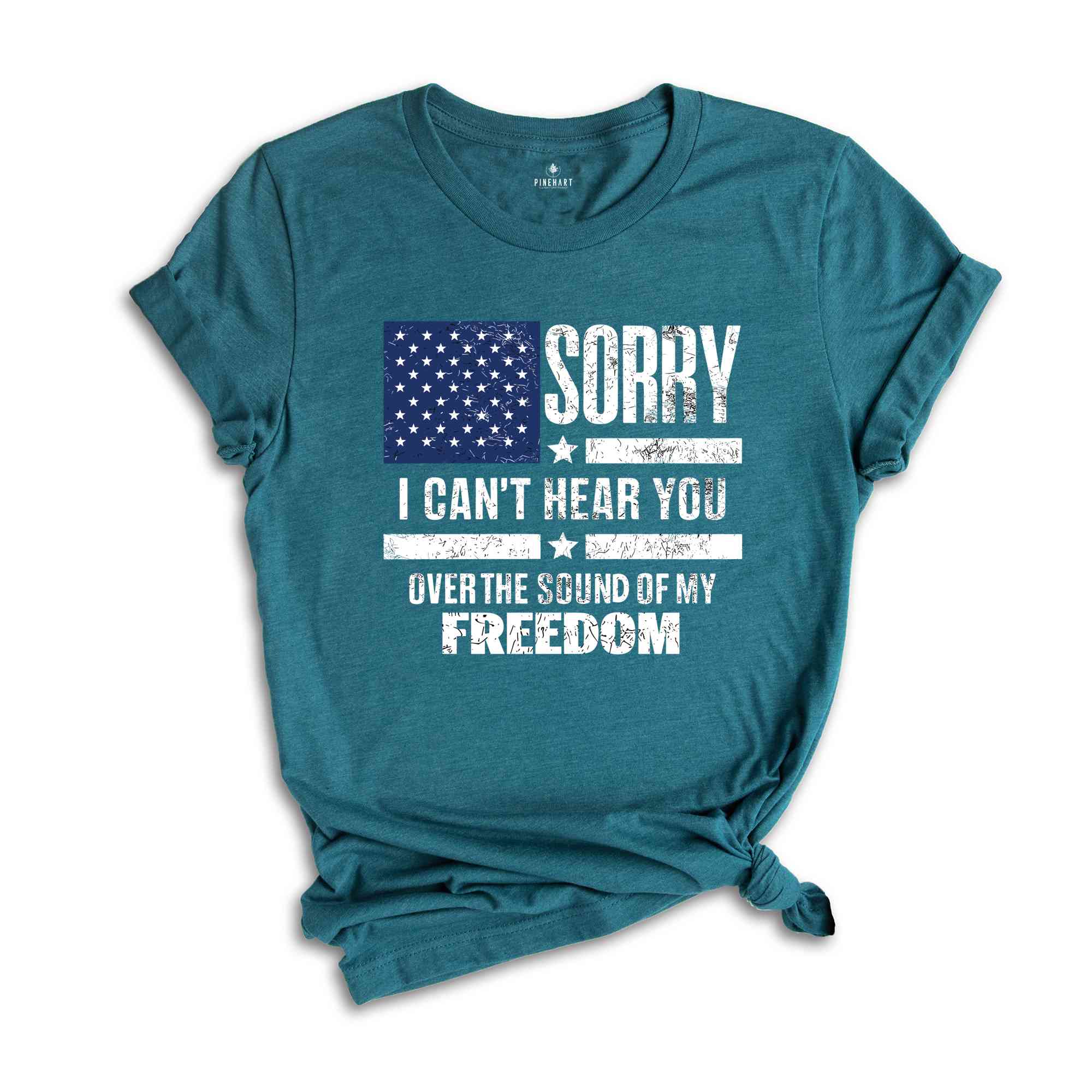 Sorry I Can't Hear You Over The Sound Of My Freedom Shirt, Independence T-Shirt, American Flag Shirt, USA Shirt, Patriot Shirt