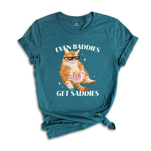 Even Baddies Get Saddies Funny Cat Meme Shirt, Cat Lover Shirt, Cat Meme Shirt, Funny Cat Shirt, Vintage Tshirts, Trendy Shirts