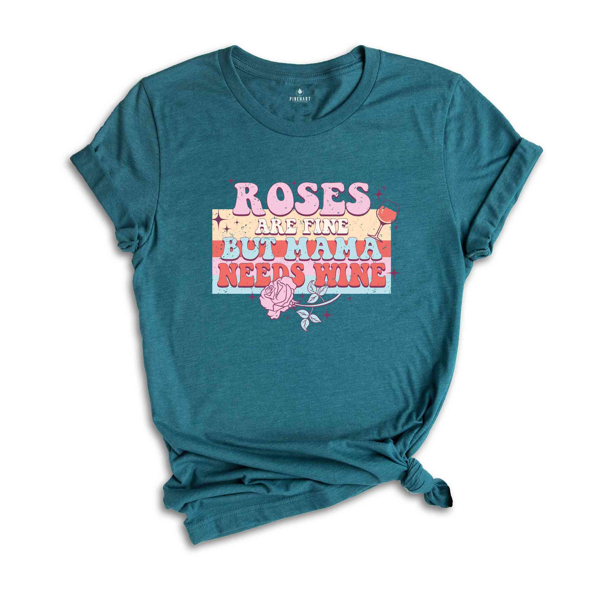 Roses Are Fine But Mama Needs Wine Shirt, Valentine's Day Shirt, Funny Valentine Gift, Wine Lover Shirt, Love Shirt, Heart Shirt,