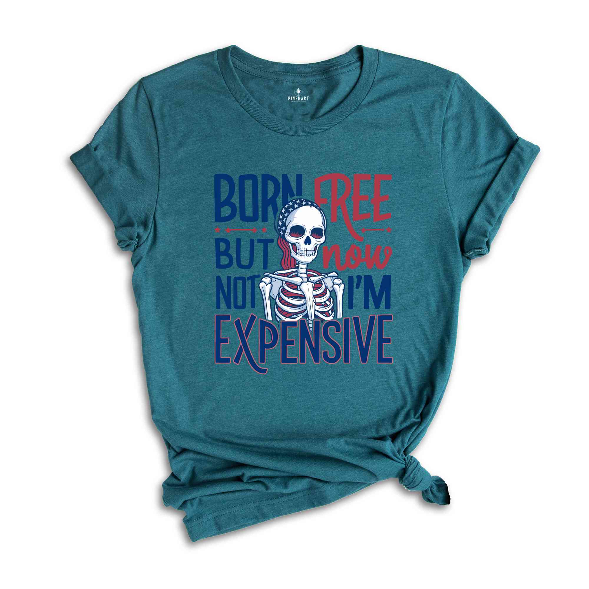 Born Free But Now I'm Expensive Shirt,Skeleton 4th Of July Shirt,Patriotic Skeleton Shirt,4th of July shirt for women,Skeleton Tee