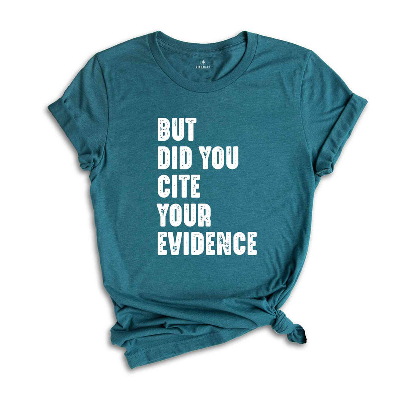 But Did You Cite Your Evidence Shirt, English Teacher Shirt, Grammar Shirt, Punctuation Shirt, Grammar Police, English Teacher Gift