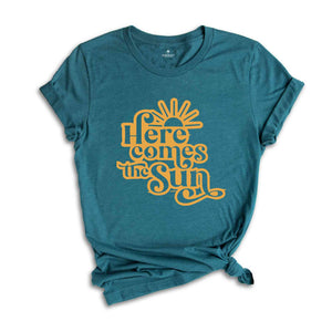 Here Comes The Sun Shirt, Sun Shirt, Summer Shirt, Vacation Shirt, Summer Trip Shirt, Beach Vibes Shirt, Beach Shirt, Vacay Mode Shirt