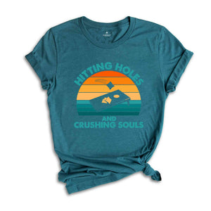 Hitting Holes And Crushing Souls Shirt, Cornhole Gift, Cornhole Game Shirt, Cornhole Lover Shirt, Cornhole Tournament Shirts, Cornhole Board