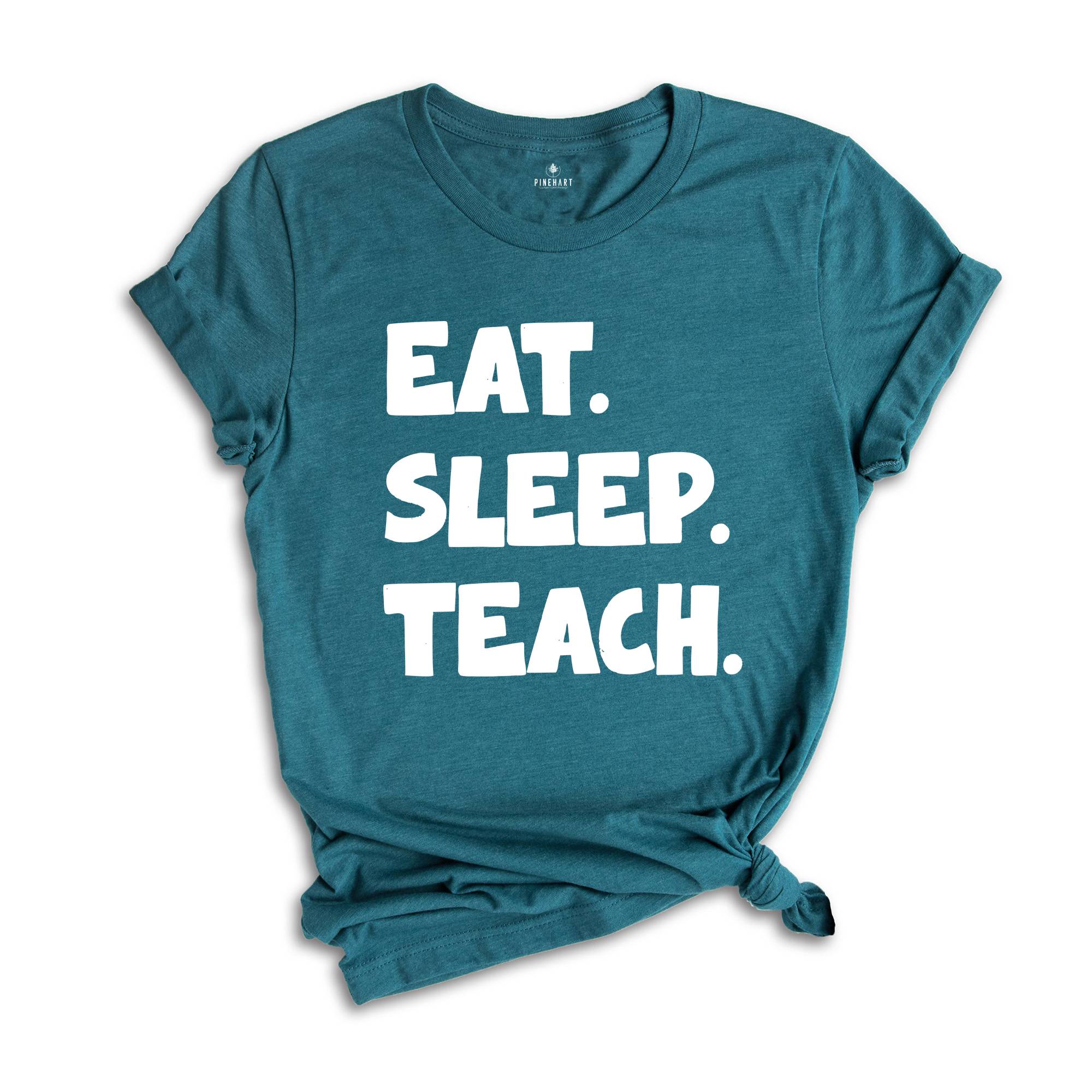 Teacher Tee shirt,Eat Sleep Teach T-Shirt - Funny Teacher Shirt, Casual Teaching Tee, Gift for Educators, Unisex Teacher Life Shirt