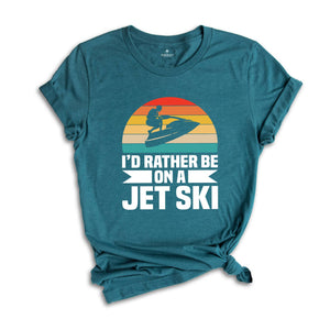 I'd Rather Be on a Jet Ski T-shirt, Jet Ski Rider Gift, Sommer Sport Outfit, Funny Jet Ski Dad Gift, Fathers Day Shirt