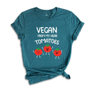 Funny Vegan From My Head Tomatoes T-shirt, Vegetarian Saying Quote Gift, Vegan Definition Tee, Friends Not Food Shirt