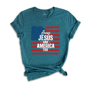 Loves Jesus And America Too Shirt, Jesus Lover America Shirt, Happy 4th of July Shirt, Christian 4th of July Shirt