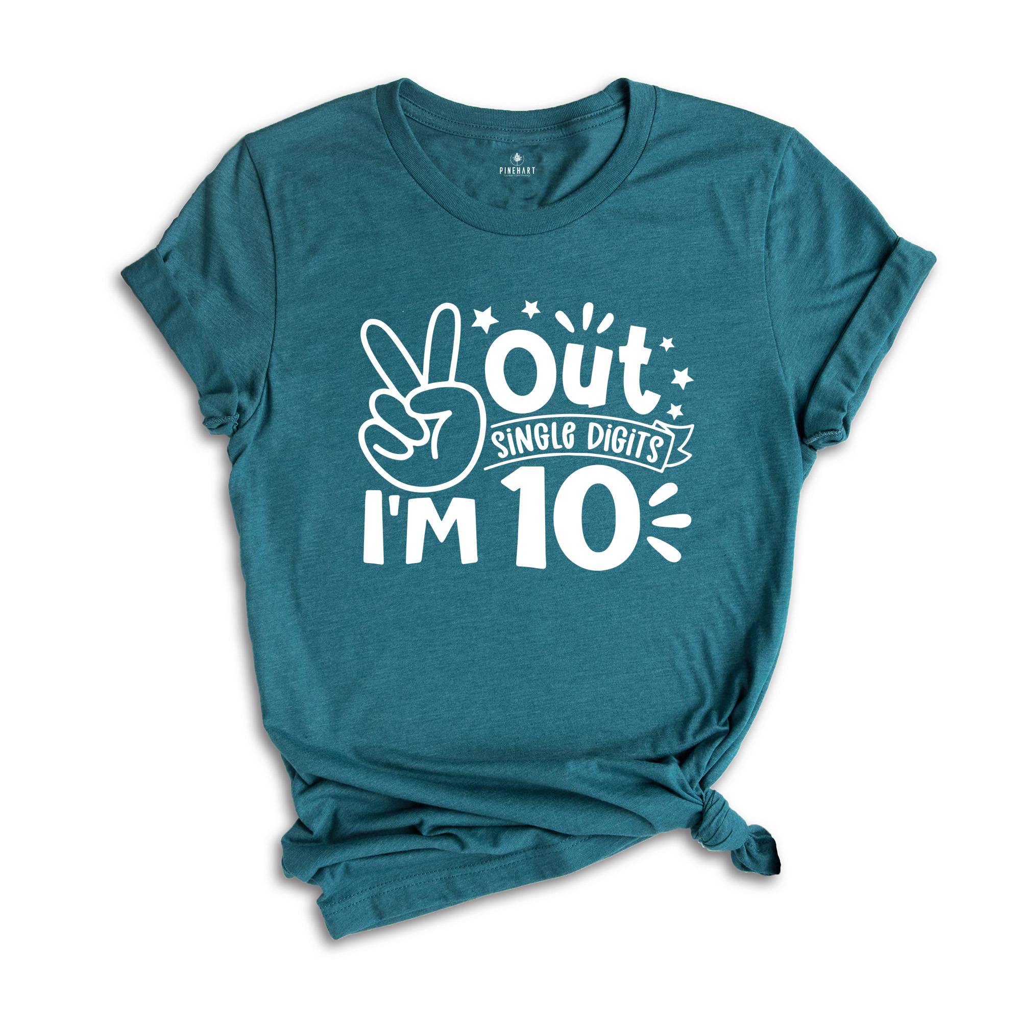 Out Single Digits I'm 10 Shirt, Birthday T-Shirt, Birthday Party Tee, Tenth Birthday Gift, Peace Out Single Digits Gift