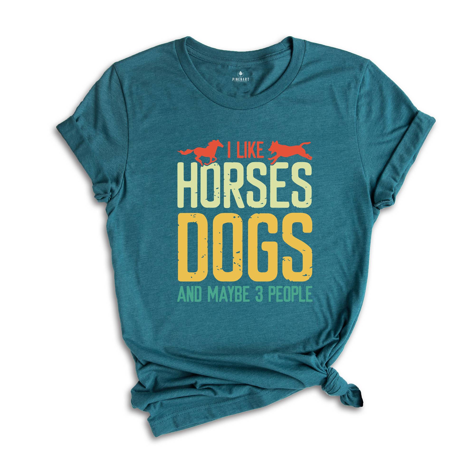 Horse Lover Shirt, I Like Horses Dogs And Maybe 3 People Shirt, Horse Lover Gift, Country Life Shirt, Farmer Gift, Horse Shirt, Dog Mom Gift