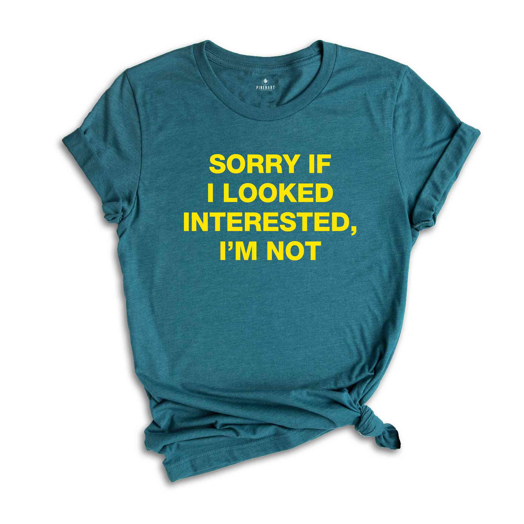 Sorry If I Looked Interested, I'm Not Shirt, Sarcastic Women Shirts, Funny Women Tees, Gift For Girlfriend, Motivational Shirt