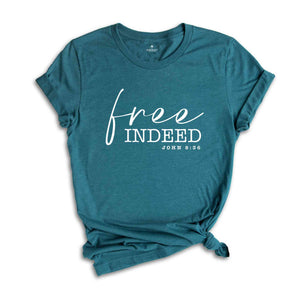 Free Indeed John 8:36 Shirt, Christian Shirt, Jesus Shirt, positive Shirt, Christian Shirt, Mom Shirt