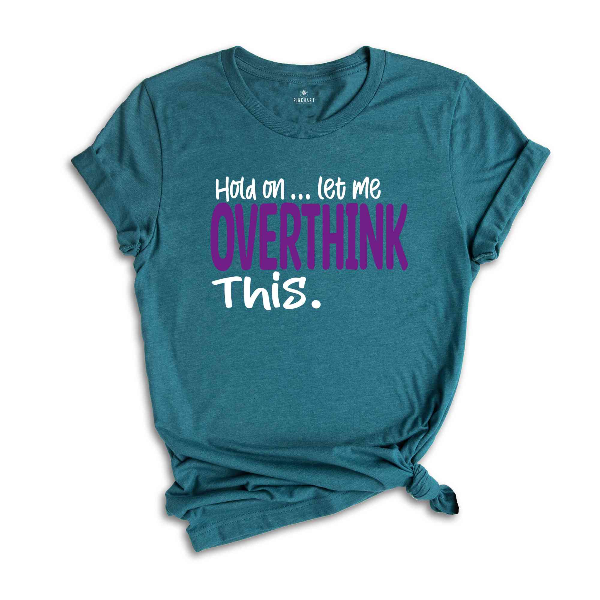 Funny Sarcastic Shirt, Funny Mama Shirt, Awkward Shirt, Hold On Let Me Overthink, Overthinking Shirt, Women Life TShirt, Funny Saying Shirt