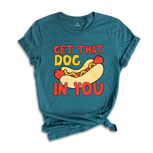 Get That Dog In You Shirt, Funny Hot Dog Shirt, Funny Dank Meme Shirt, Y2k Shirts, Got That Dog In Me, Hot Dog Shirt