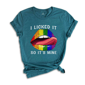 I Licked It So It's Mine Shirt, Rainbow Pride Shirt, Pride Month Shirt, LGBTQ Shirt, LGBT Pride Shirt, Rainbow Lips Shirt,