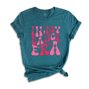 In My Dance Era Shirt, Girls Dance Shirt, Dance Mama Shirt, Ballet Mom Shirt, Dancer Shirt, Dance Teacher Gift, Funny Dance Shirt