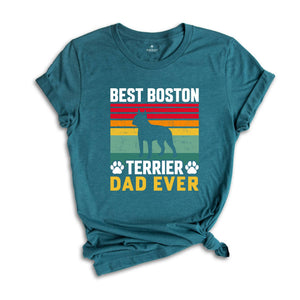 Best Boston Terrier Dad Ever Shirt, Dog Dad Shirt, Boston Terrier Dad Tee, Dog Lover Shirt, Gift For Dog Dad, Boston Terrier Owner