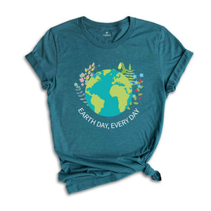 Earth Day Everyday T-Shirt, Earth Day Shirt, Environmental Shirt, Nature Lover Gift, Earth Tee, Geologist Shirt, Geology Shirt