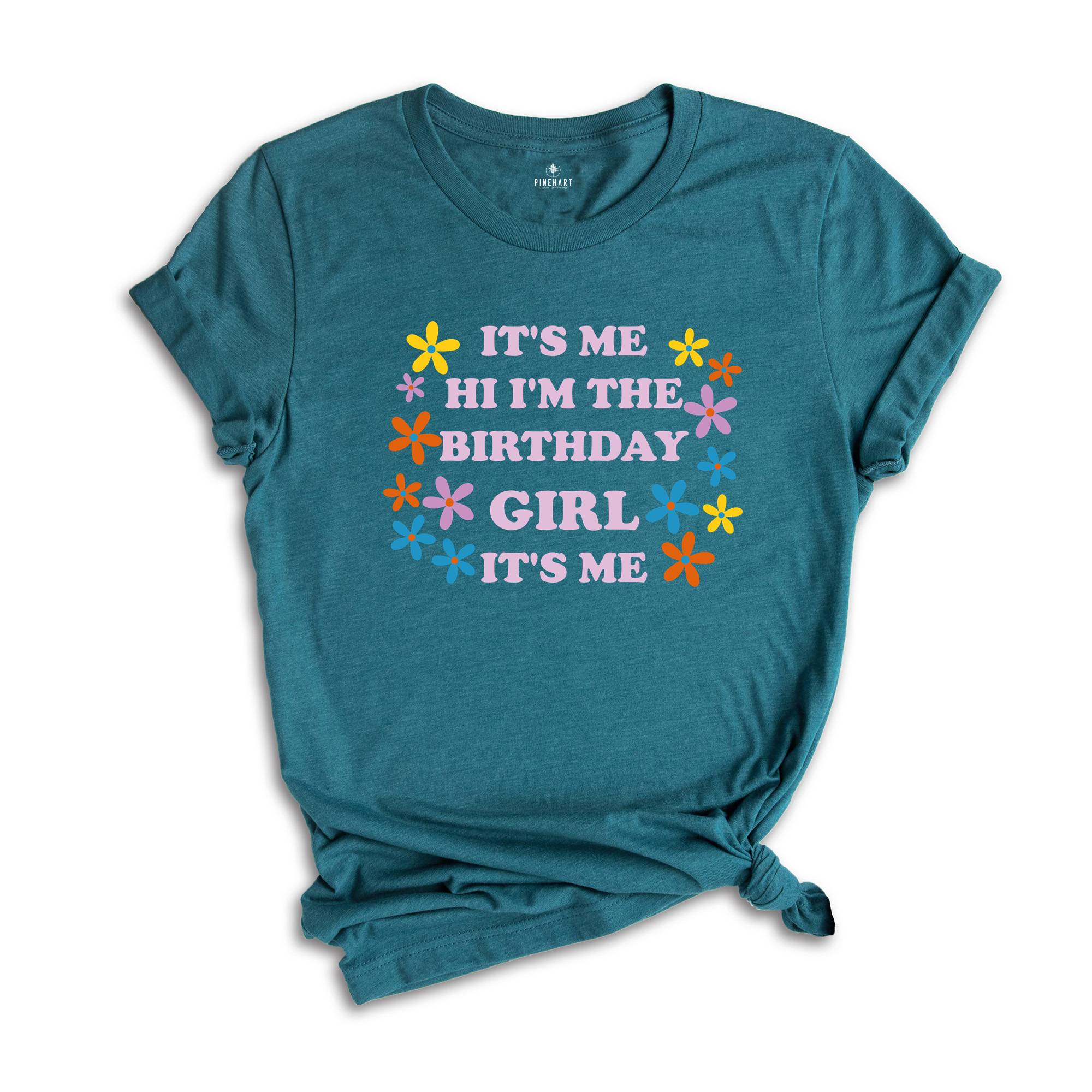 It's Me Hi I'm The Birthday Girl Tee, Birthday T-Shirt, Birthday Sweatshirt, Birthday Party