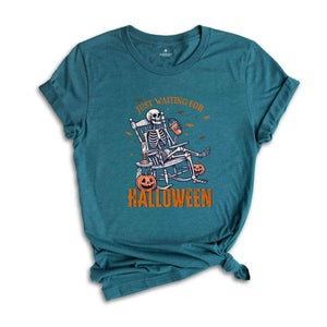 Just Waiting For Halloween Shirt, Halloween Skeleton Shirt, Funny Halloween Shirt, Halloween Gift, Spooky Season Shirt, Horror Shirt