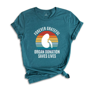 Forever Grateful Shirt, Organ Donation Saves Lives Shirt, Kidney Transplant Shirt, Kidney Shirt, Kidney Organ Donation Awareness Shirt