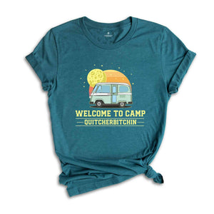 Welcome To Camp Quitcherbitchin Shirt, Funny Camping shirt, Happy Camping shirt, Funny Camp Sayings T-shirt, Camp Life Shirt, Hiking shirt.