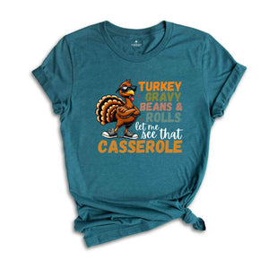 Turkey Gravy Beans And Rolls Let Me See That Casserole Shirt, Funny Thanksgiving Shirt, Turkey Day Shirt, Cute Thanksgiving Shirt