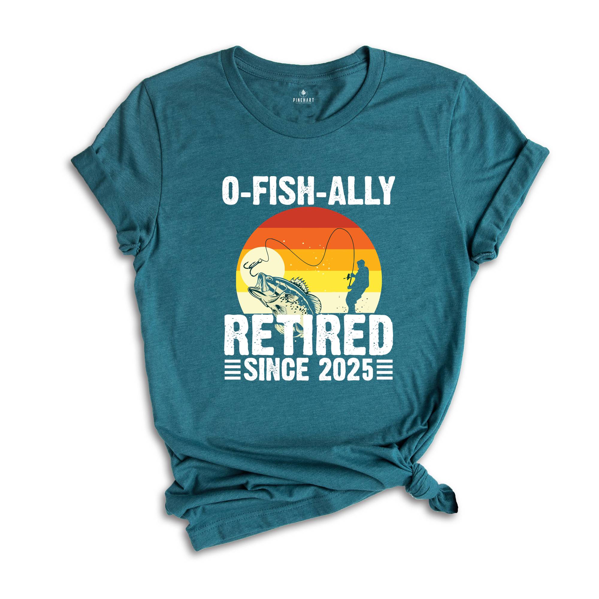 O-Fish-Ally Retired Since 2025,Fishing Retirement 2025 Shirt, Retirement Gift for Men, Officially Retired,Funny Retirement,Gift for Coworker