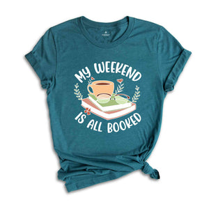 My Weekend Is All Booked T-shirt, Funny Teacher Tee, Cute Library Shirt, Funny Reading Gift, Book Lover Shirt, Bookworm Tee