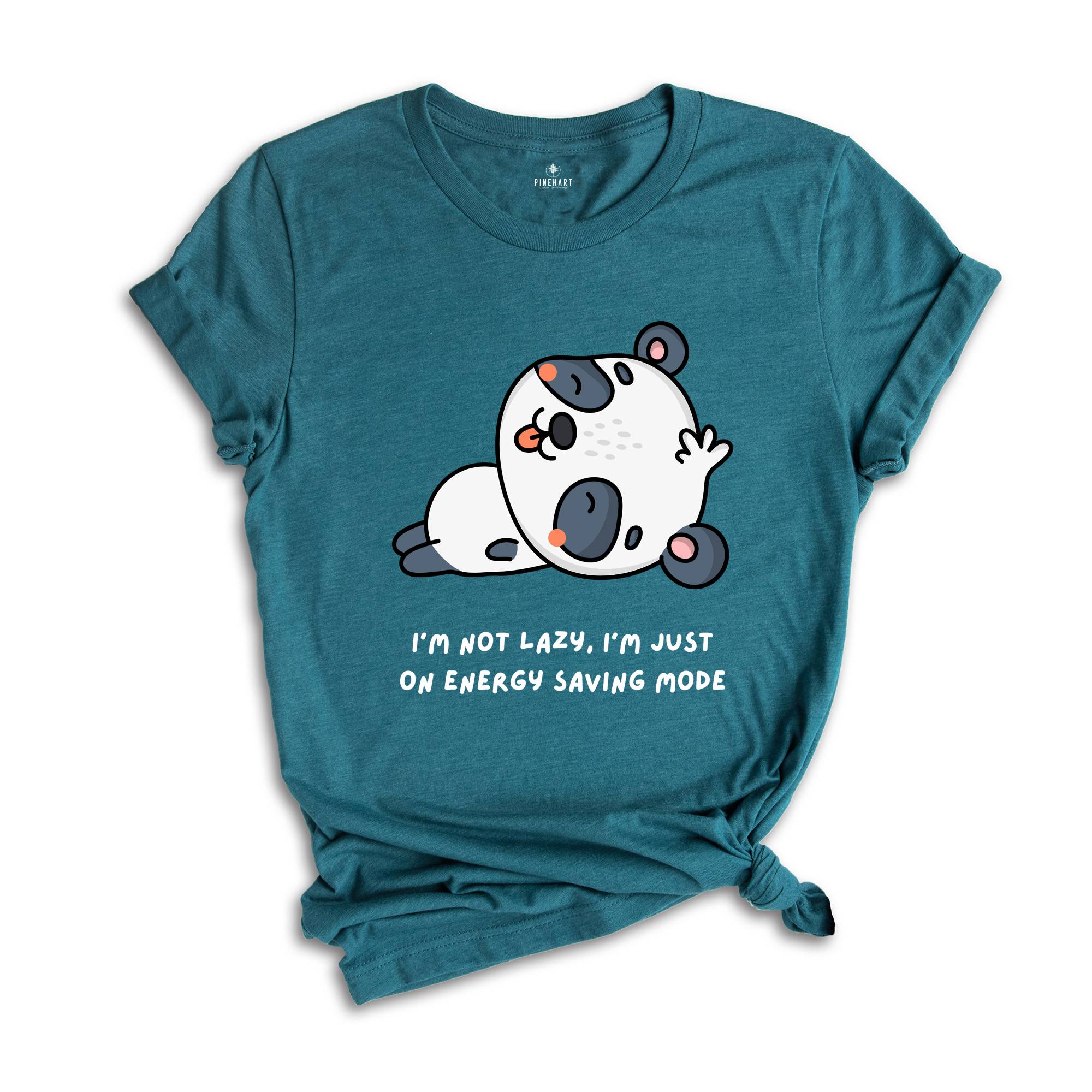 I'm Not Lazy I'm Just One My Energy Saving Mode T-Shirt, Funny Saying Shirt, Not Worries About Anything Tee, Panda Animal Shirt