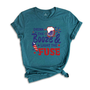 Drink The Booze & Light The Fuse Shirt, Funny 4th Of July Drinking Shirt, Independence Day Fireworks T-Shirt