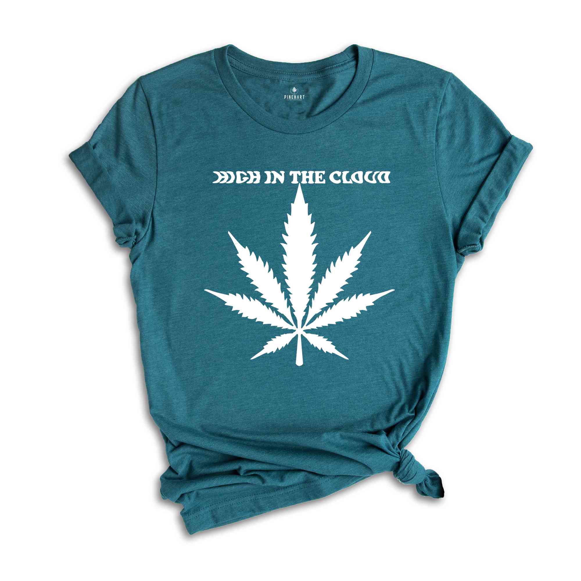 High In The Cloud T-Shirt, Weed T-Shirt, Cannabis Shirt, Make It Legal Shirt, Marijuana Shirt, Funny Weed Shirt, Weed Gift, Weed Tee