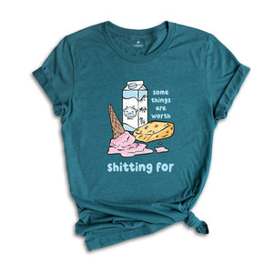 Some Things Are Worth Shitting For Shirt, Funny Lactose Intolerance Shirt, Dairy Allergy Shirt, Stomach Problems Shirt, Food Humor Shirt