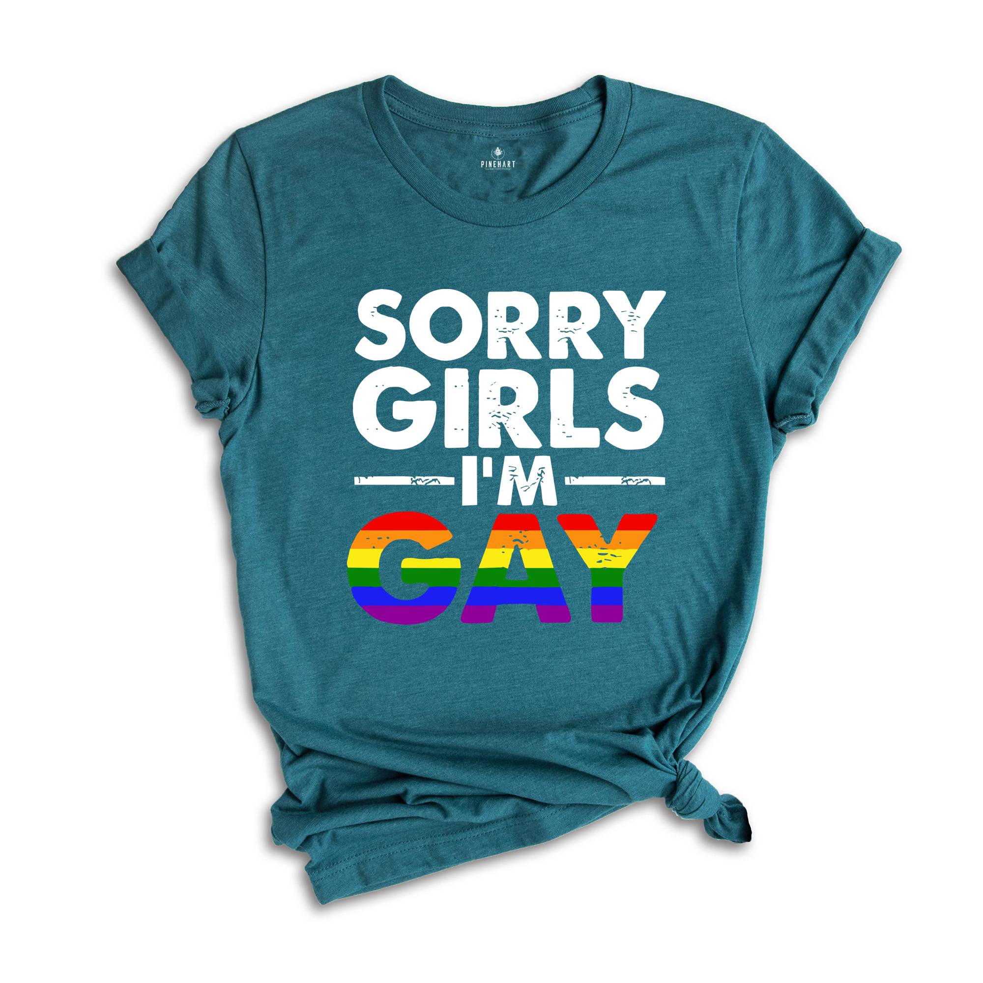 Sorry Girls I'm Gay Shirt, Pride Month Shirt, Lesbian Shirt, Gay Pride Shirt, Funny Gay Shirt, Gay Rainbow Shirt, Gay Gift, Queer Shirt