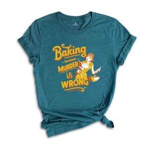 Baking Because Murder Is Wrong T-Shirt, Vintage T Shirt, Nostalgia T Shirt, Vintage Baking Poster, Baker Gifts