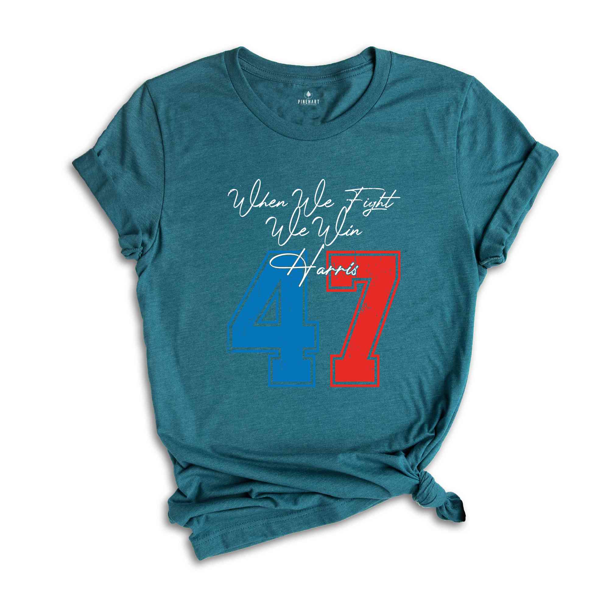 When We Fight We Win Harris 47 T-Shirt, Kamala Harris Presidential Election Shirt, Democrat T-Shirt, Madam President Tee