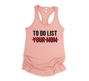 To Do List Your Mom Tank Top, Funny Tank Top, Humorous Tank Top, Women Tank Top, Gift For Her, Funny Women Tanks