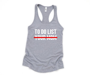 To Do List Your Mom Tank Top, Funny Tank Top, Humorous Tank Top, Women Tank Top, Gift For Her, Funny Women Tanks