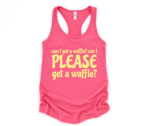 Can I Get A Waffle? Can I Please Get A Waffle? Tank Top, Sarcastic Tank Top, Waffle Lover Gift, Waffle Tank Top