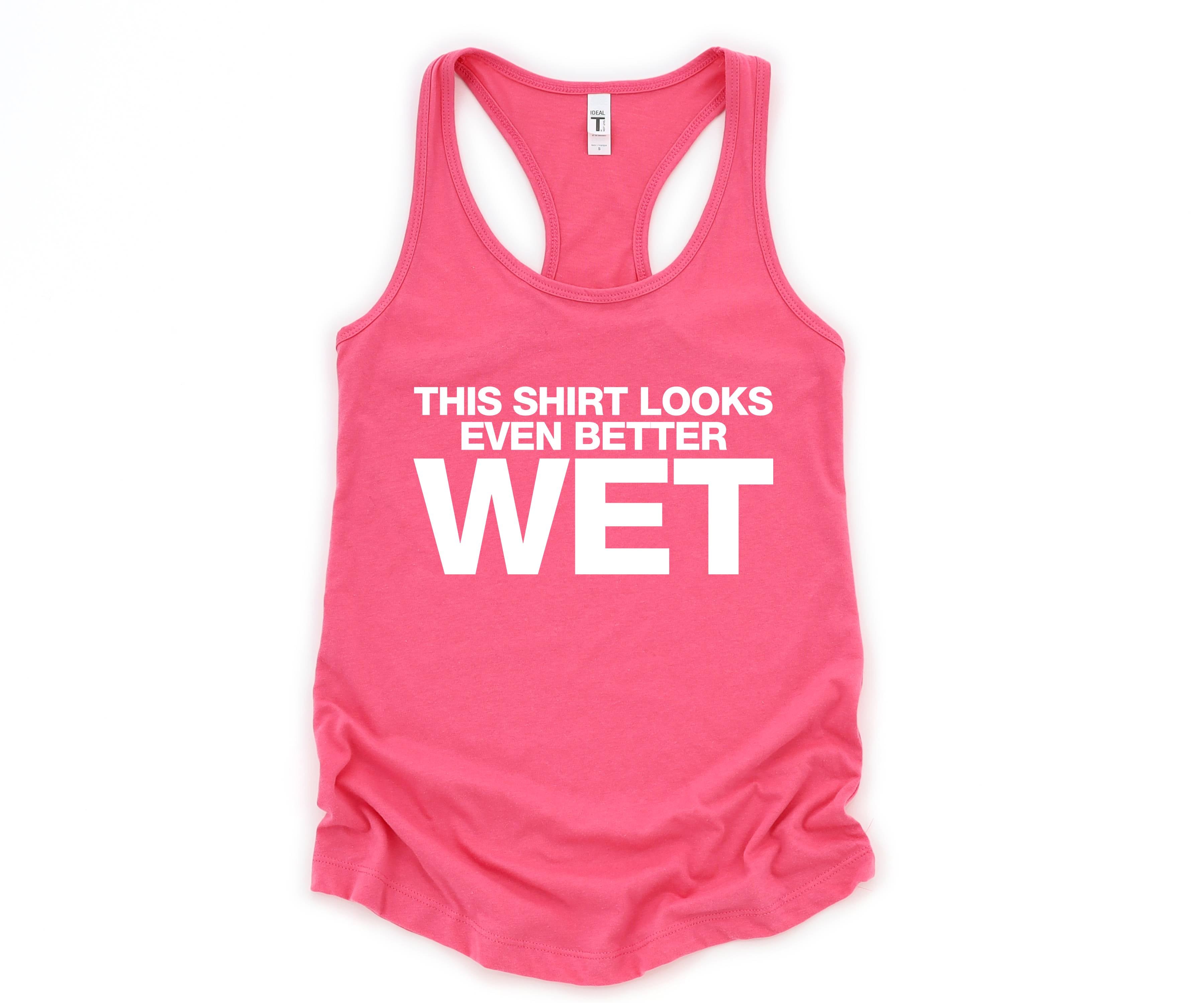 This Shirt Looks Even Better Wet Tank Top, Funny Tank Top, Humorous Tank Top, Women Tank Top, Gift For Her, Funny Women Tanks