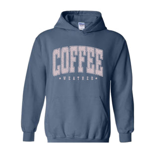 Coffee Weather Sweatshirt, Coffee Lover Sweatshirt, Fall Sweatshirt, Cozy Weather Sweatshirt, Autumn Sweatshirt, Coffee Sweatshirt