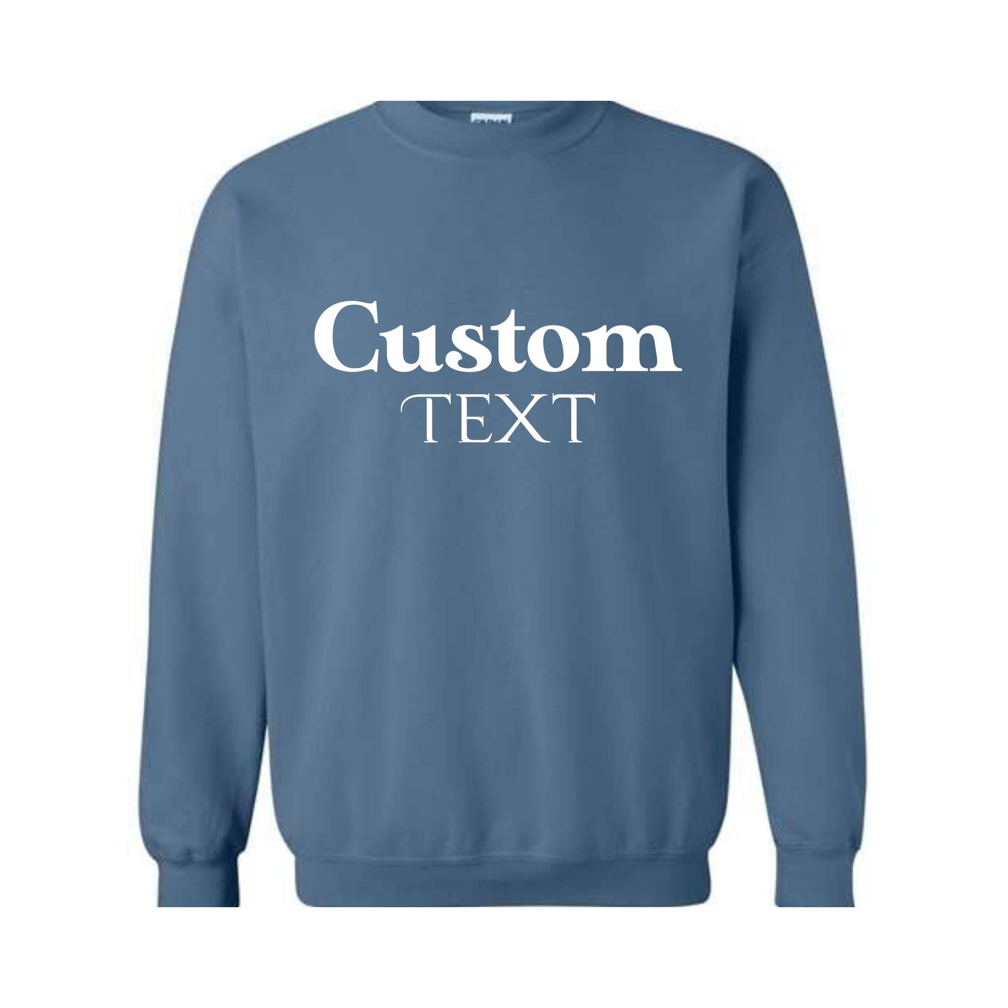 Custom Text Sweatshirt, Custom Text Hoodie, Your Text Here, Custom Quote, Personalized Sweatshirt, Crewneck Sweater, Custom Logo Sweatshirt