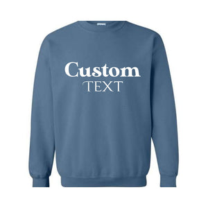 Custom Text Sweatshirt, Custom Text Hoodie, Your Text Here, Custom Quote, Personalized Sweatshirt, Crewneck Sweater, Custom Logo Sweatshirt