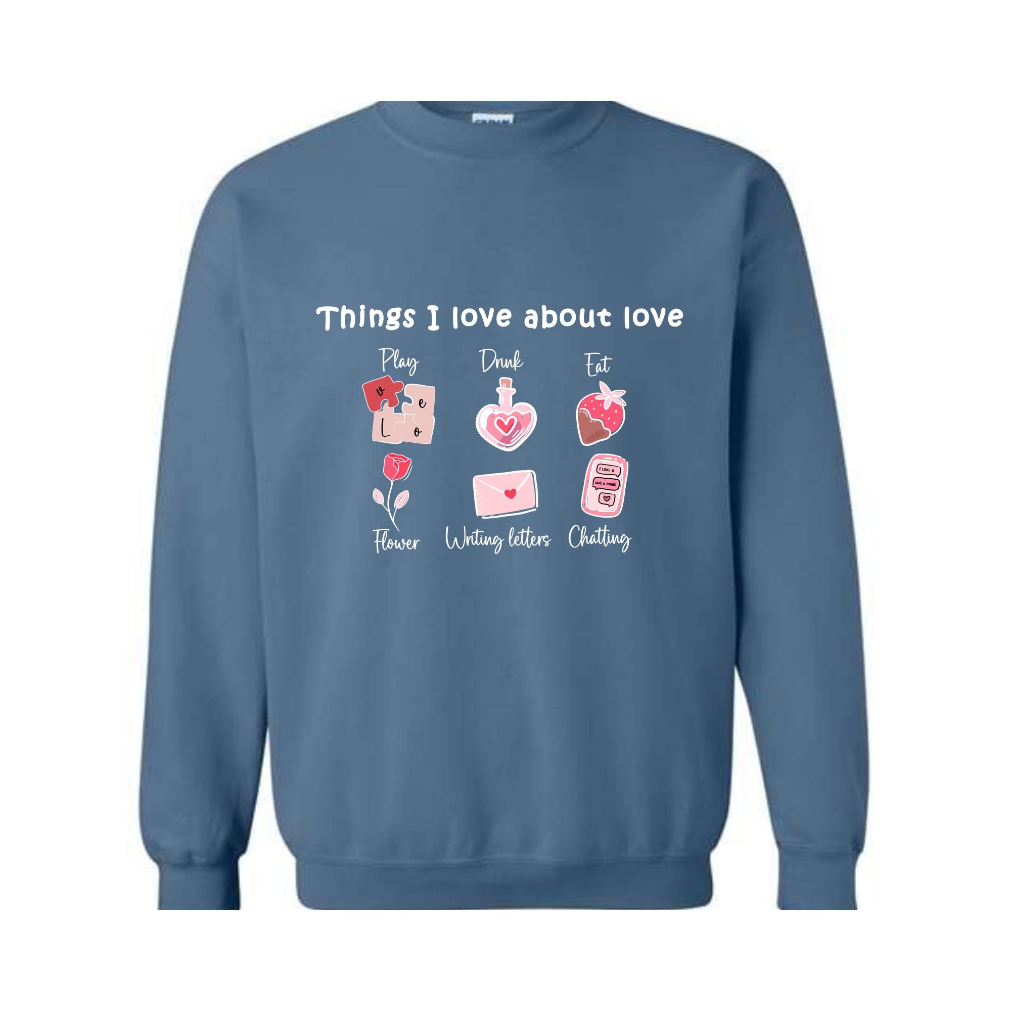 Thinks I love about Love , Valentine Day , Love Day , Love Sweatshirt , Chatting With You , Heart Sweatshirt , Funny Sweater