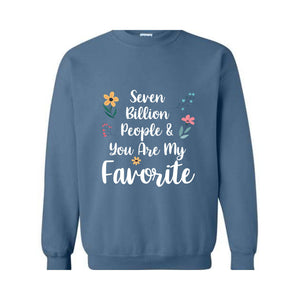 Seven Billion People & You Are My Favorite Sweatshirt, Bestfriends Matching Sweatshirt, You're My Favorite Sweatshirt