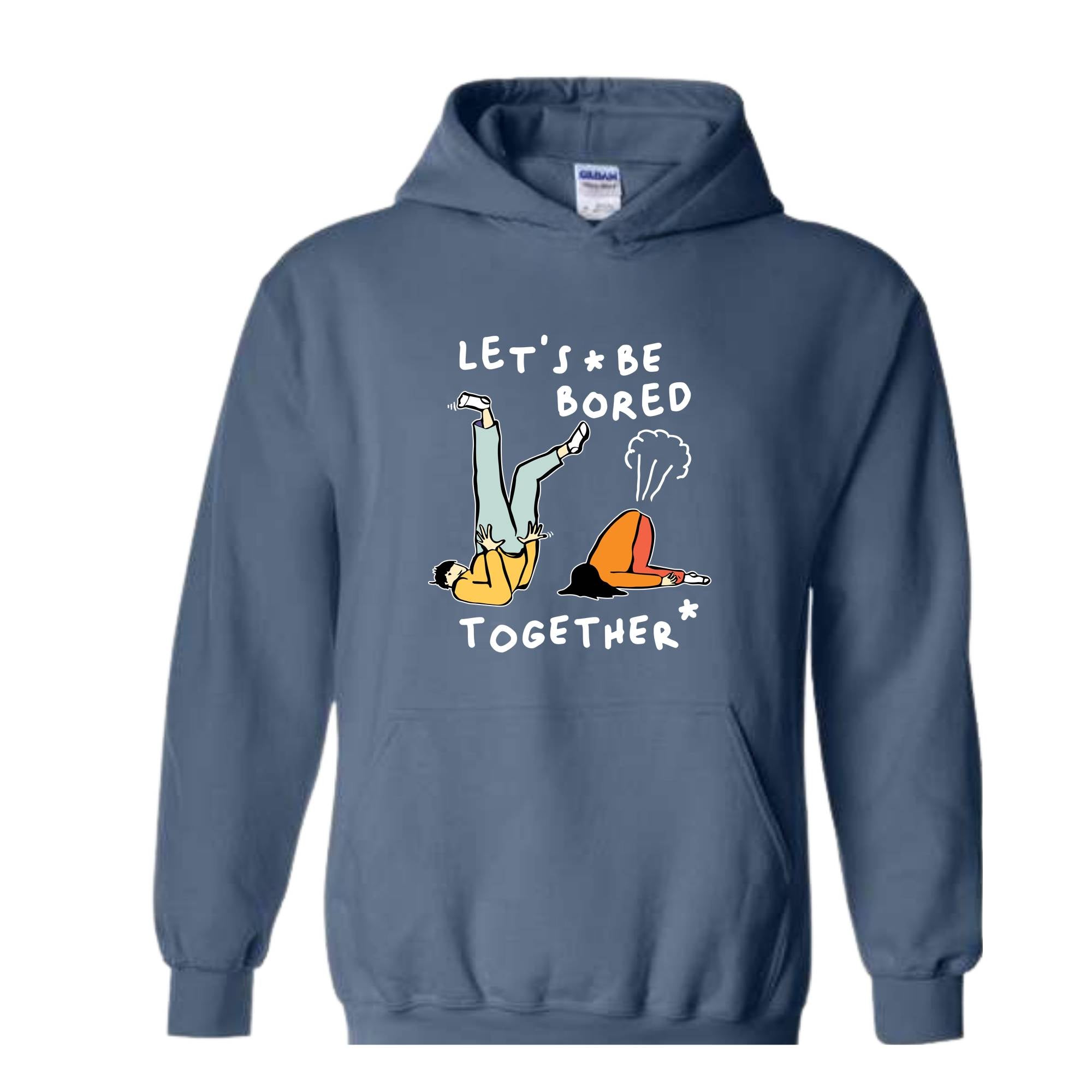 Let's Be Bored Together Sweatshirt, Funny Meme Sweatshirt, Meme Hoodie, Funny Meme Apparel, Funny Meme Hoodie, Streetwear