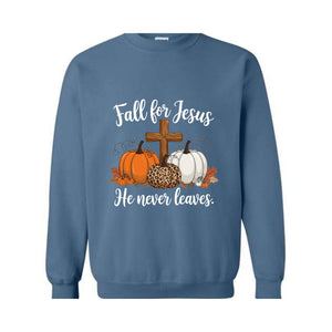 Fall For Jesus He Never Leaves Sweatshirt, Fall Hoodie, Autumn Hoodie, Thanksgiving Sweatshirt, Fall For Jesus Shirt, Jesus Hoodie