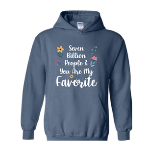 Seven Billion People & You Are My Favorite Sweatshirt, Bestfriends Matching Sweatshirt, You're My Favorite Sweatshirt