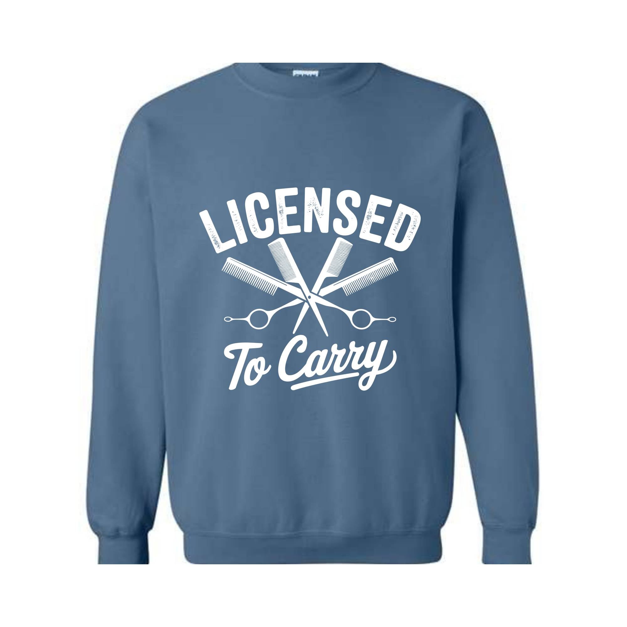 Licensed To Carry Sweatshirt, Funny Hairstylist , Cosmetologist , Hairdresser